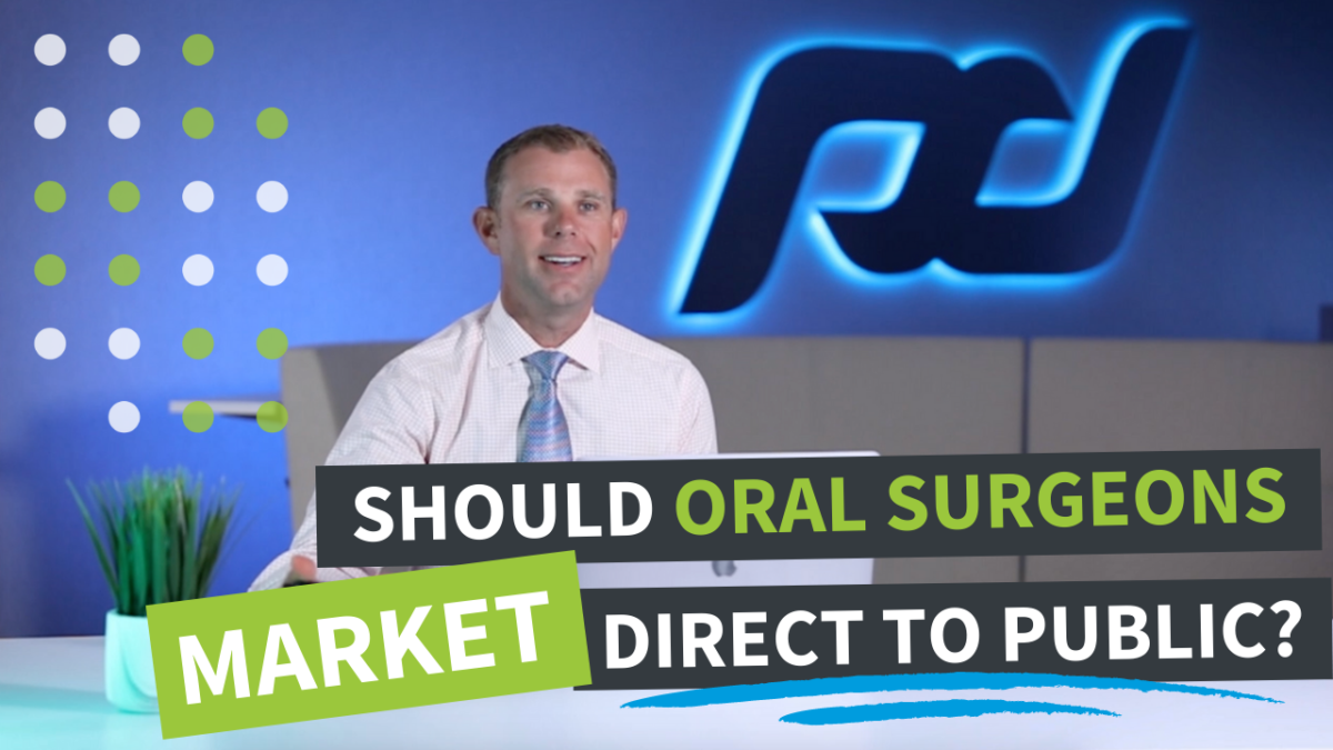 Should Oral Surgeons Market Direct to The Public?